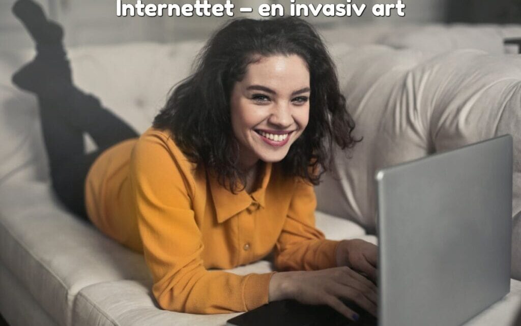 Internettet – en invasiv art